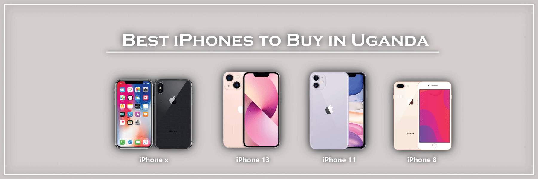 Best iPhones to buy in Uganda in 2025 – A straightforward guide